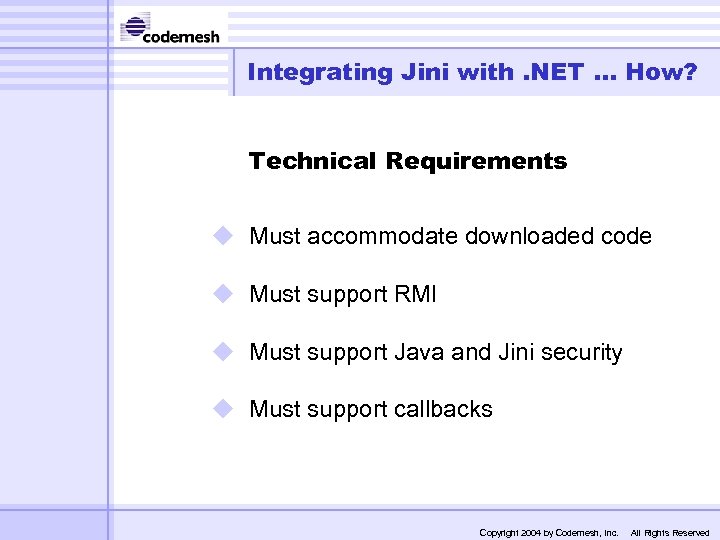 Integrating Jini with. NET. . . How? Technical Requirements u Must accommodate downloaded code