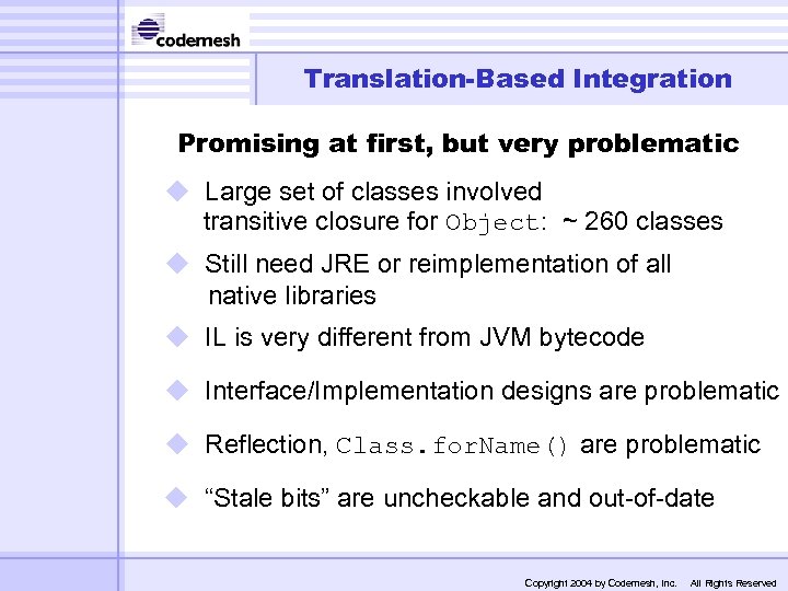 Translation-Based Integration Promising at first, but very problematic u Large set of classes involved