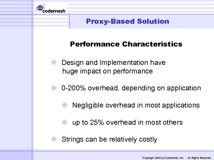 Proxy-Based Solution Performance Characteristics u Design and Implementation have huge impact on performance u