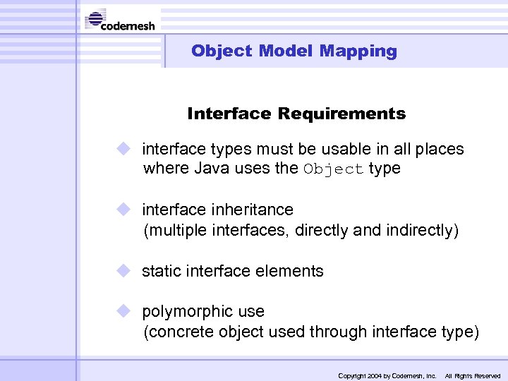 Object Model Mapping Interface Requirements u interface types must be usable in all places