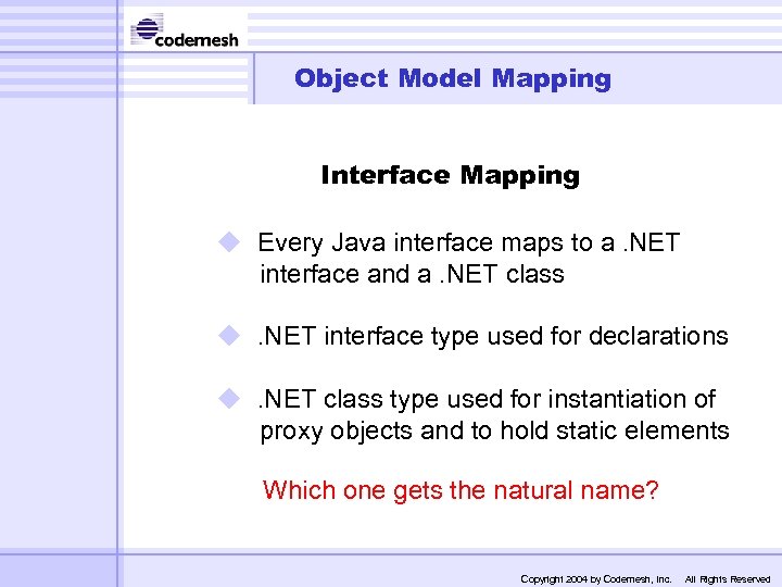Object Model Mapping Interface Mapping u Every Java interface maps to a. NET interface