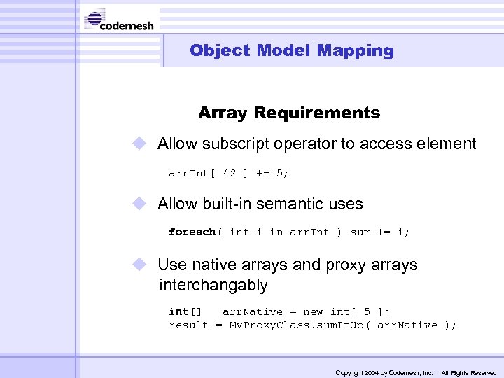Object Model Mapping Array Requirements u Allow subscript operator to access element arr. Int[