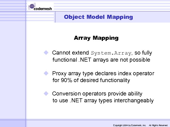 Object Model Mapping Array Mapping u Cannot extend System. Array, so fully functional. NET