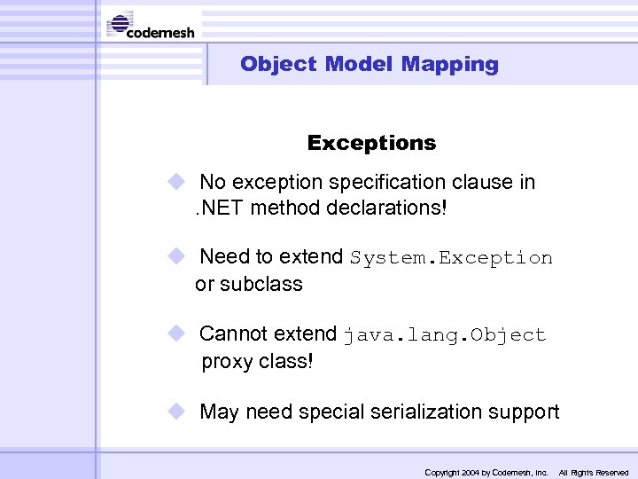 Object Model Mapping Exceptions u No exception specification clause in. NET method declarations! u