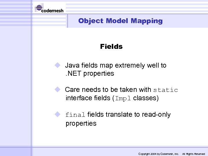 Object Model Mapping Fields u Java fields map extremely well to. NET properties u