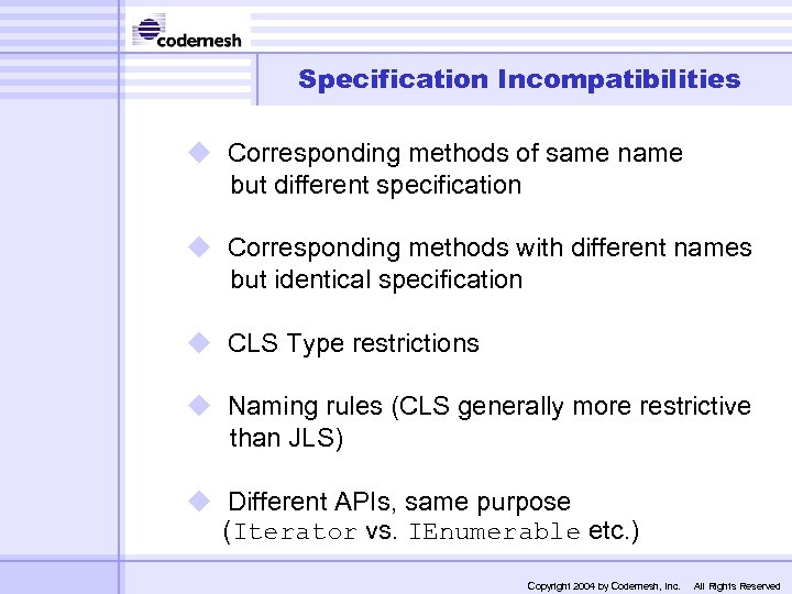 Specification Incompatibilities u Corresponding methods of same name but different specification u Corresponding methods