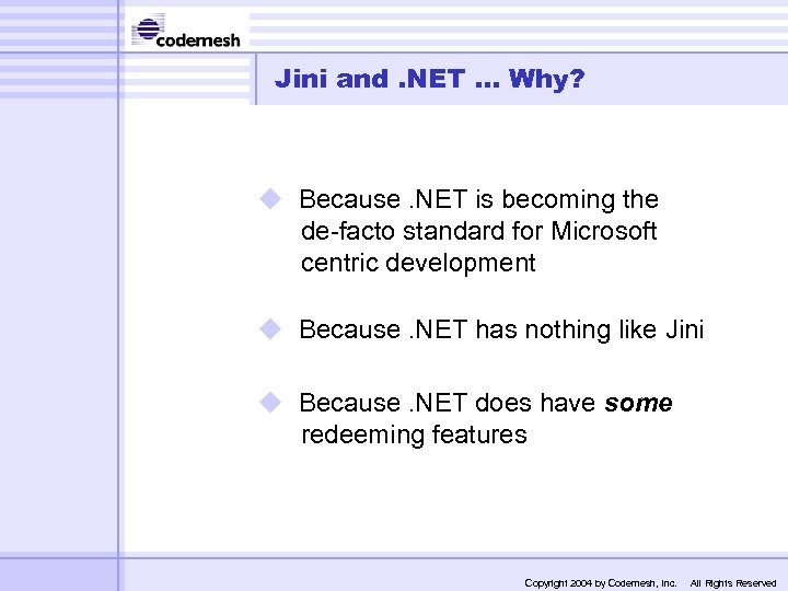 Jini and. NET. . . Why? u Because. NET is becoming the de-facto standard