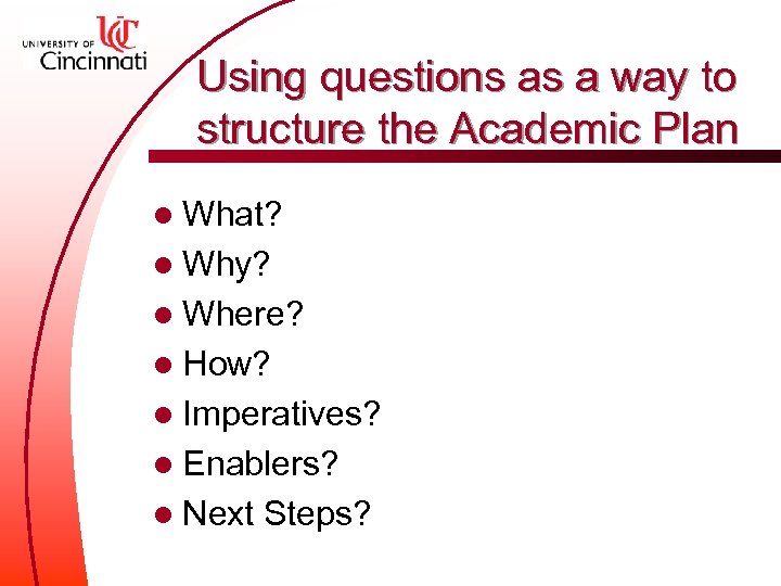 Using questions as a way to structure the Academic Plan l What? l Why?