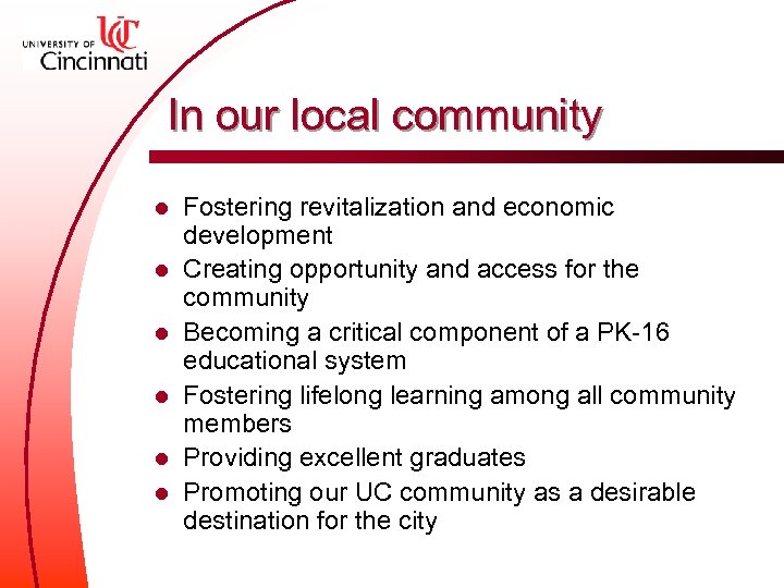 In our local community l l l Fostering revitalization and economic development Creating opportunity