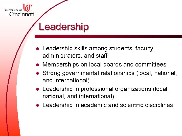 Leadership l l l Leadership skills among students, faculty, administrators, and staff Memberships on