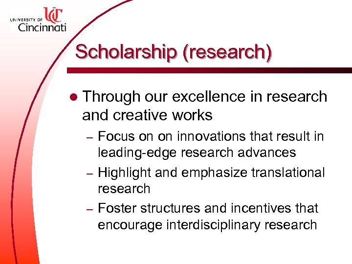 Scholarship (research) l Through our excellence in research and creative works Focus on on