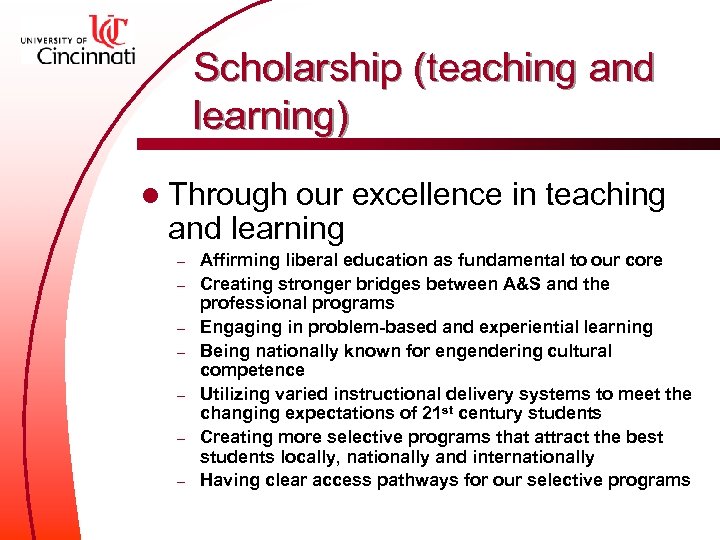 Scholarship (teaching and learning) l Through our excellence in teaching and learning – –