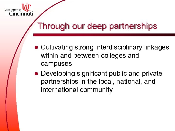 Through our deep partnerships Cultivating strong interdisciplinary linkages within and between colleges and campuses