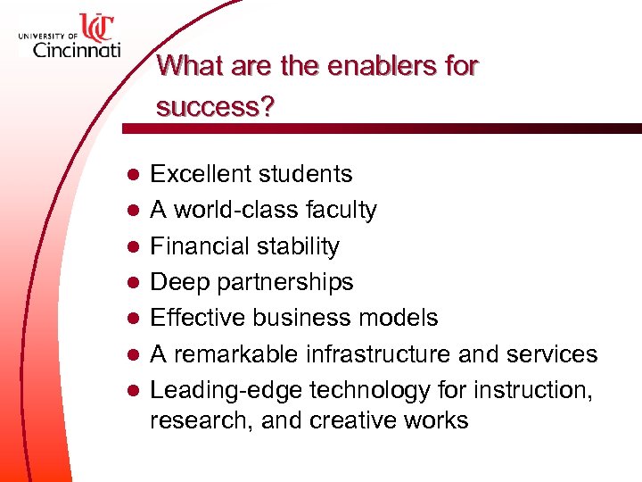 What are the enablers for success? l l l l Excellent students A world-class