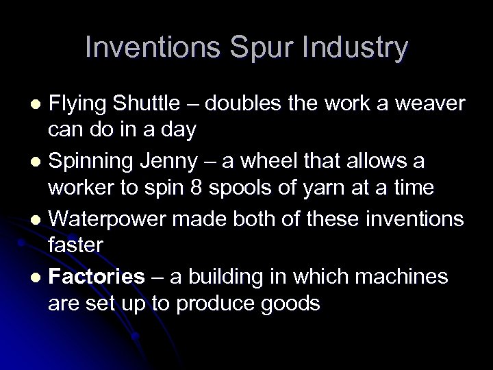 Inventions Spur Industry Flying Shuttle – doubles the work a weaver can do in