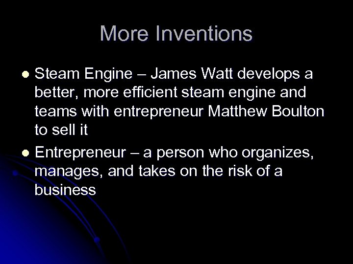 More Inventions Steam Engine – James Watt develops a better, more efficient steam engine