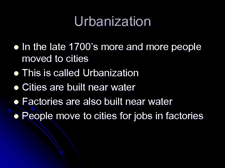Urbanization In the late 1700’s more and more people moved to cities l This