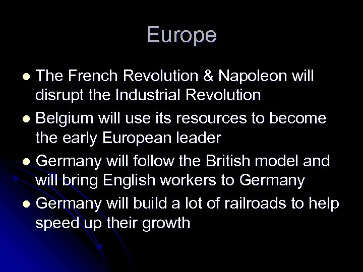 Europe The French Revolution & Napoleon will disrupt the Industrial Revolution l Belgium will