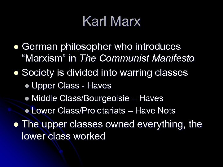 Karl Marx German philosopher who introduces “Marxism” in The Communist Manifesto l Society is
