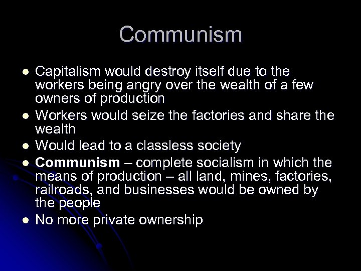Communism l l l Capitalism would destroy itself due to the workers being angry
