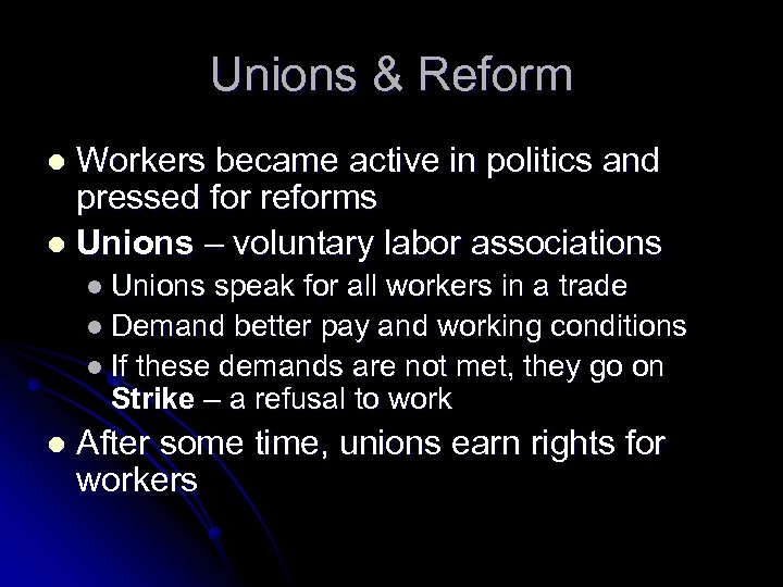 Unions & Reform Workers became active in politics and pressed for reforms l Unions