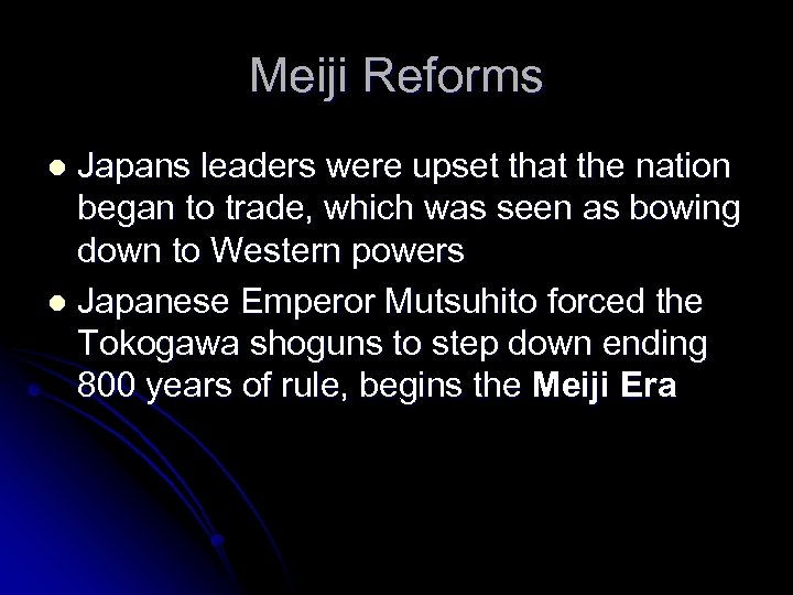 Meiji Reforms Japans leaders were upset that the nation began to trade, which was