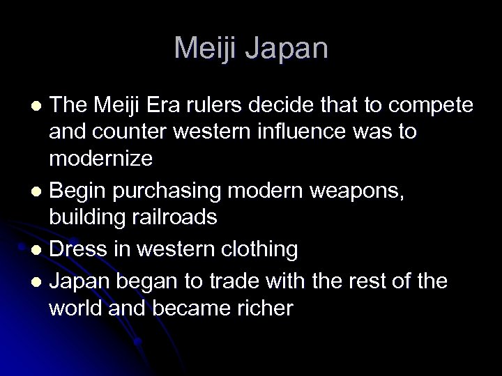 Meiji Japan The Meiji Era rulers decide that to compete and counter western influence