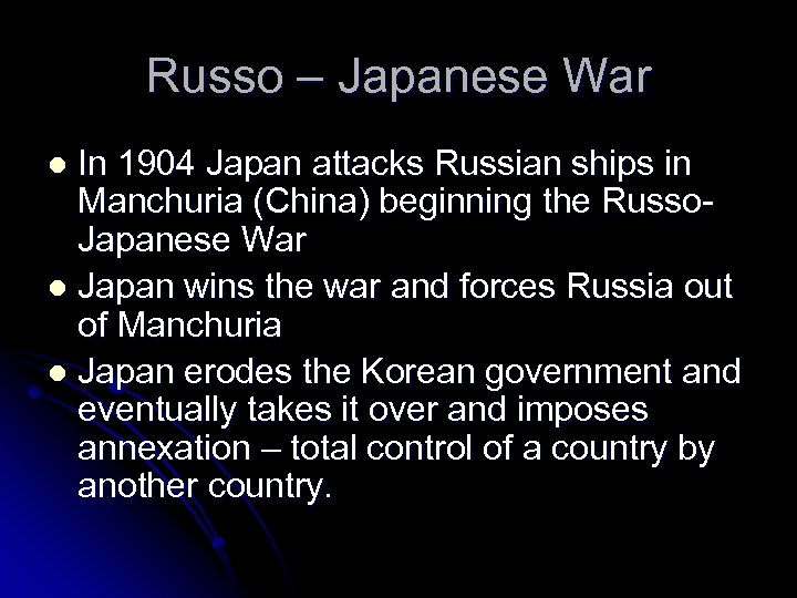 Russo – Japanese War In 1904 Japan attacks Russian ships in Manchuria (China) beginning