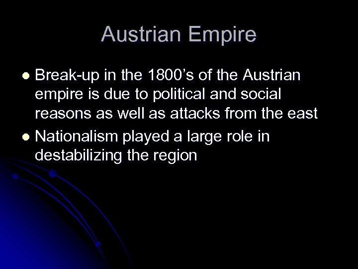 Austrian Empire Break-up in the 1800’s of the Austrian empire is due to political