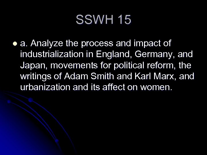SSWH 15 l a. Analyze the process and impact of industrialization in England, Germany,