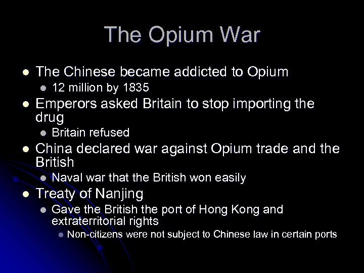The Opium War l The Chinese became addicted to Opium l l Emperors asked