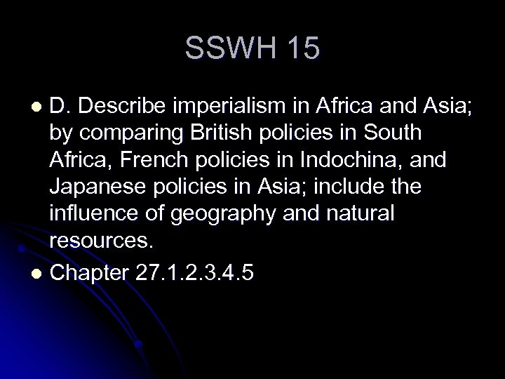 SSWH 15 D. Describe imperialism in Africa and Asia; by comparing British policies in