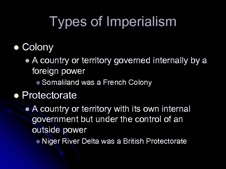 Types of Imperialism l Colony l. A country or territory governed internally by a