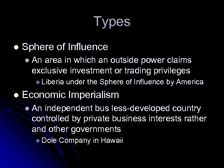 Types l Sphere of Influence l An area in which an outside power claims