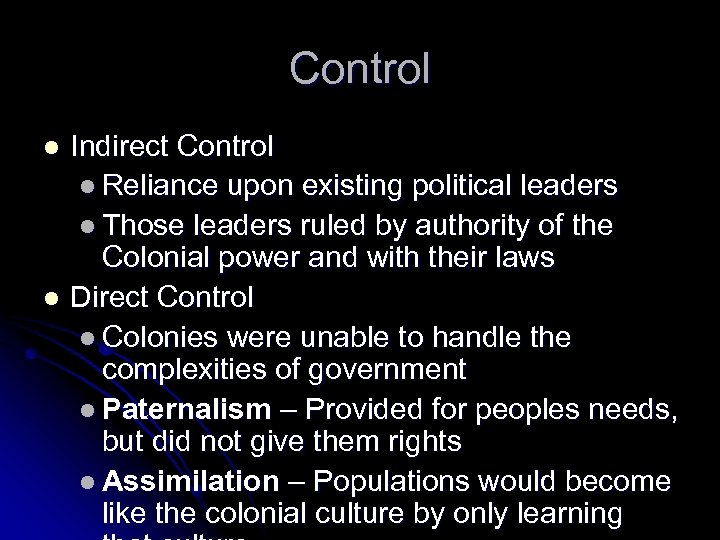 Control Indirect Control l Reliance upon existing political leaders l Those leaders ruled by