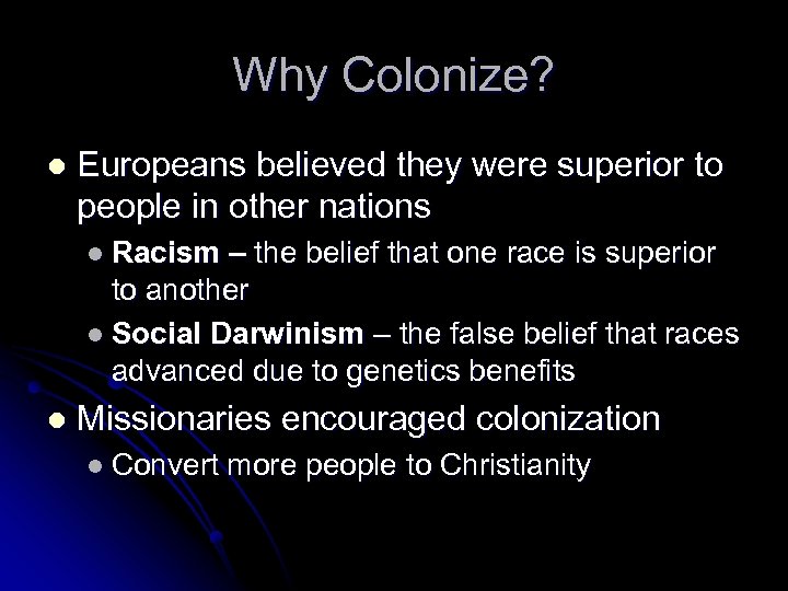 Why Colonize? l Europeans believed they were superior to people in other nations l