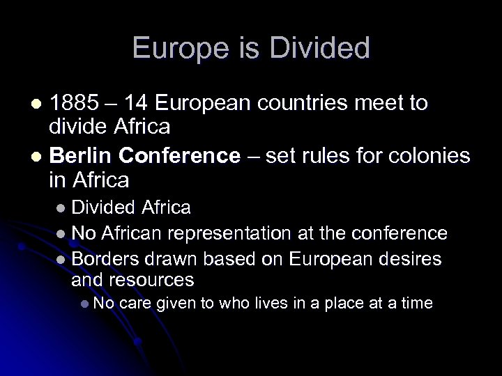 Europe is Divided 1885 – 14 European countries meet to divide Africa l Berlin