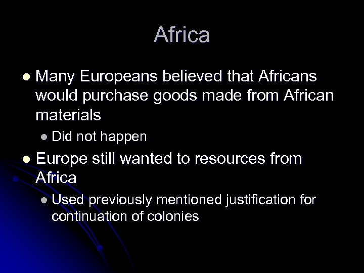 Africa l Many Europeans believed that Africans would purchase goods made from African materials