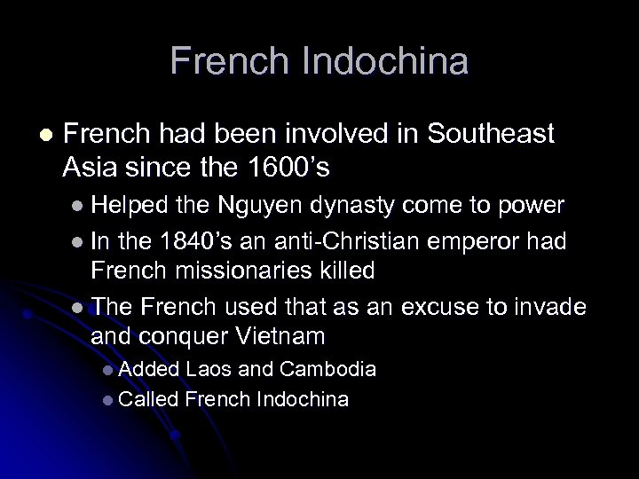 French Indochina l French had been involved in Southeast Asia since the 1600’s l