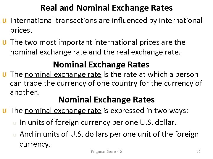 Real and Nominal Exchange Rates u International transactions are influenced by international prices. u