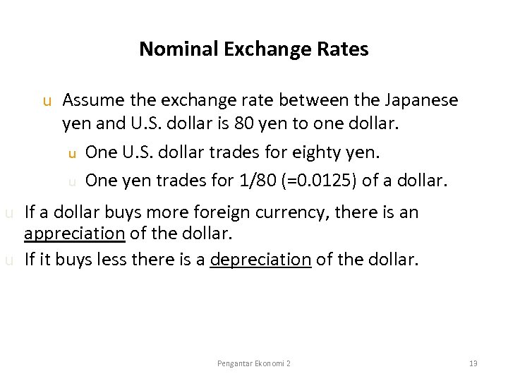 Nominal Exchange Rates u Assume the exchange rate between the Japanese yen and U.