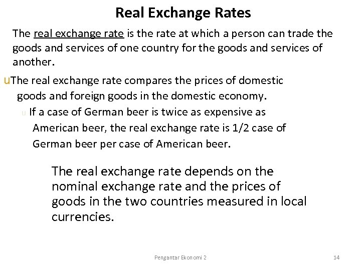 Real Exchange Rates The real exchange rate is the rate at which a person