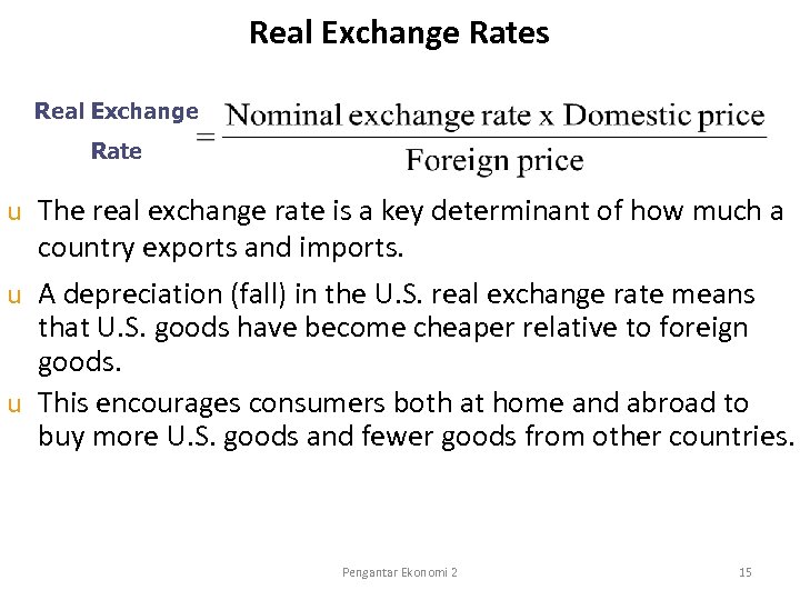 Real Exchange Rates Real Exchange Rate The real exchange rate is a key determinant