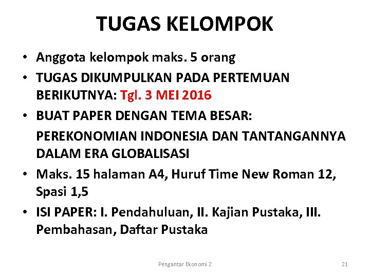 TUGAS KELOMPOK • Anggota kelompok maks. 5 orang • TUGAS DIKUMPULKAN PADA PERTEMUAN BERIKUTNYA: