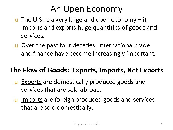 An Open Economy u The U. S. is a very large and open economy