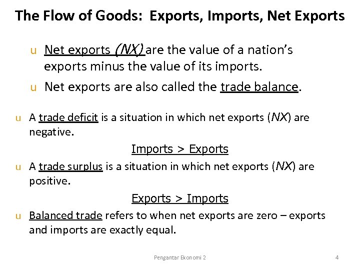 The Flow of Goods: Exports, Imports, Net Exports Net exports (NX) are the value