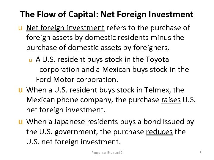 The Flow of Capital: Net Foreign Investment u Net foreign investment refers to the