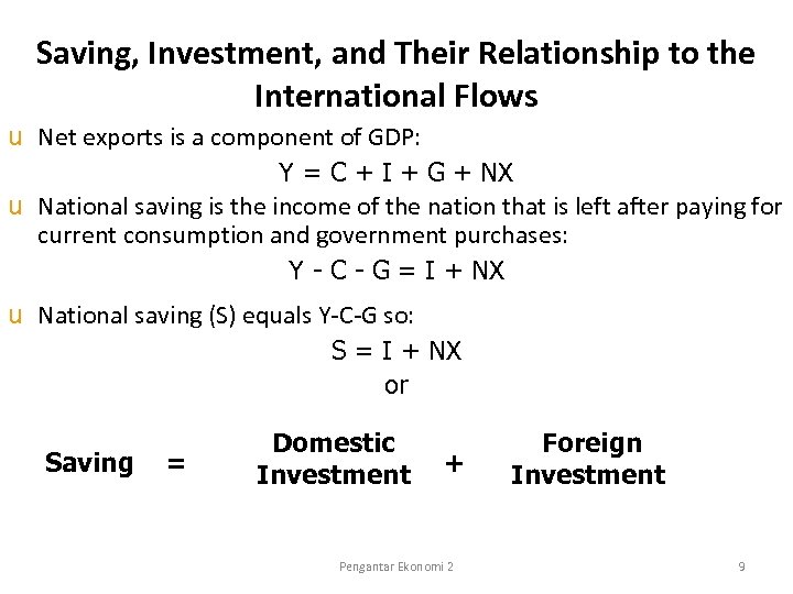 Saving, Investment, and Their Relationship to the International Flows u Net exports is a