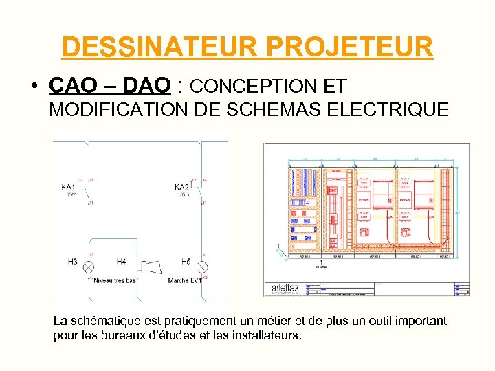 DESSINATEUR PROJETEUR • CAO – DAO : CONCEPTION ET MODIFICATION DE SCHEMAS ELECTRIQUE La