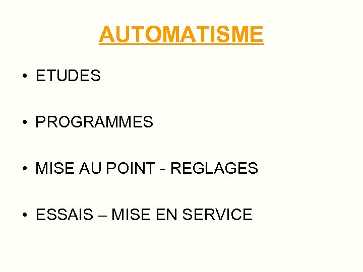 AUTOMATISME • ETUDES • PROGRAMMES • MISE AU POINT - REGLAGES • ESSAIS –